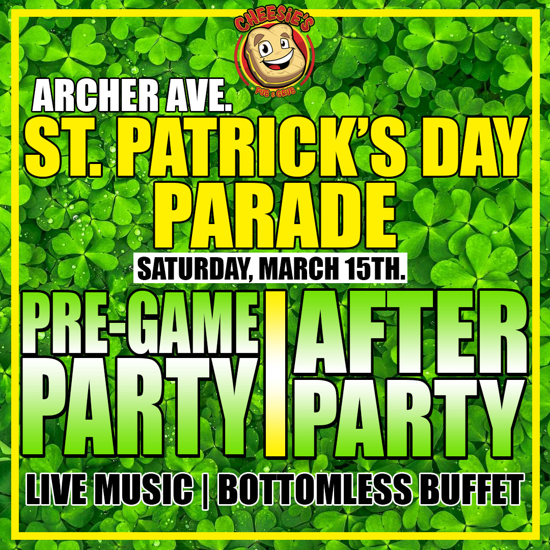 🍀 Archer Ave St. Patrick's Day Parade - Parking Lot Party @ Cheesie's!