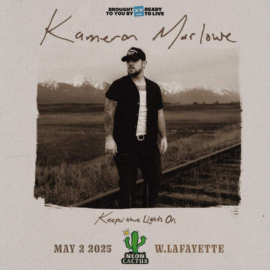 Kameron Marlowe - "Keepin The Lights On Tour" - May 2 - The Neon Cactus - West Lafayette Indiana